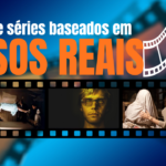 Filmes e séries baseados em casos reais